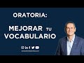 🎤 Oratoria: 9 Técnicas Para Ampliar Tu Vocabulario Y Hablar Mucho Mejor  |  Daniel Colombo