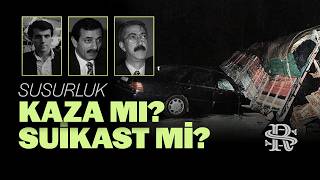 Susurluk; Kaza mı Suikast mi