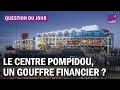 Centre pompidou  aton encore les moyens de financer le gigantisme culturel 