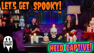 Lets Get Spooky - Ep.52 - Held Captive