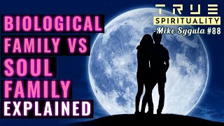 Whats The Difference Between Biological Family And Soul Family? And What Is Soul DNA?