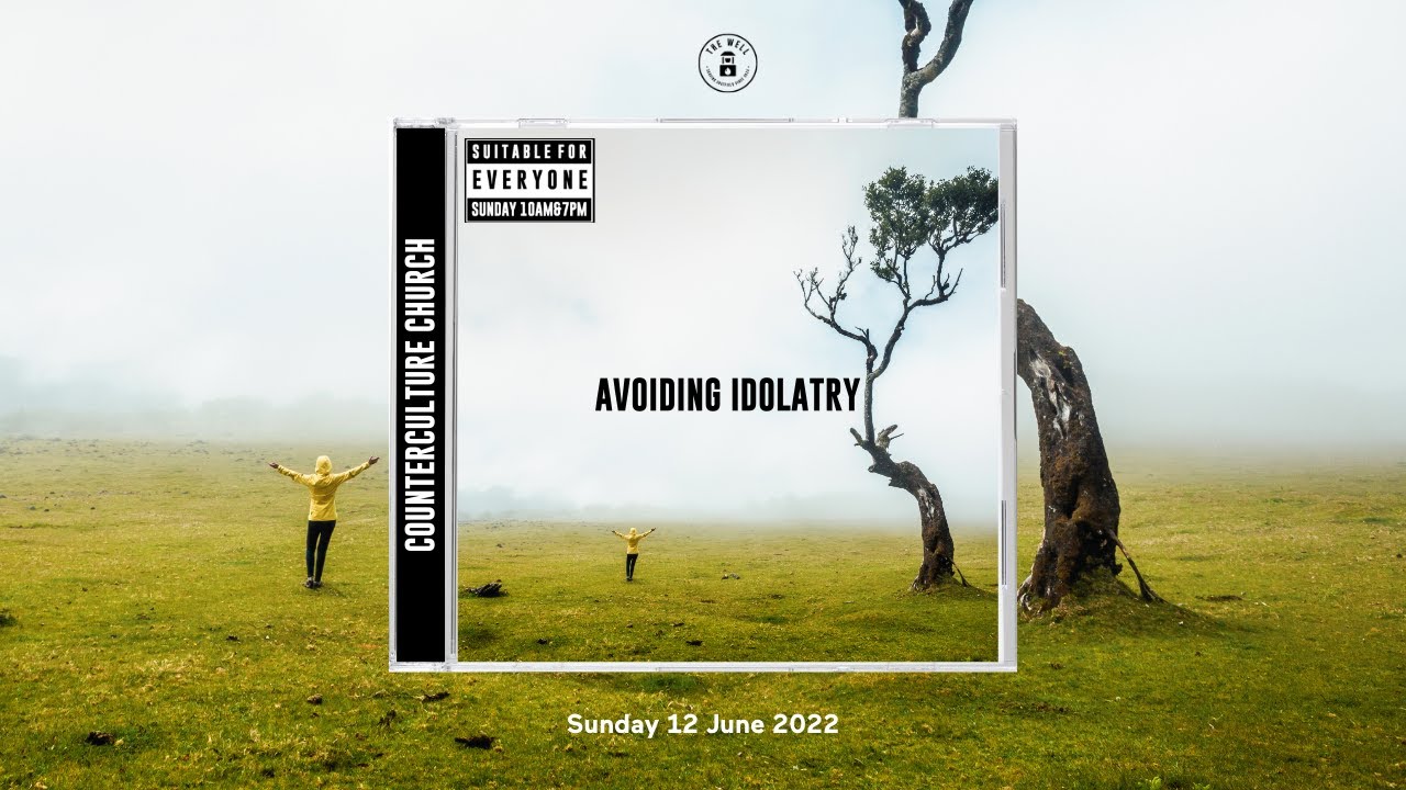 Counter Cultural Church: Avoiding Idolatry - with Charlotte Henard - 12 June 2022