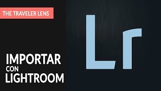 Como importar correctamente en Lightroom
