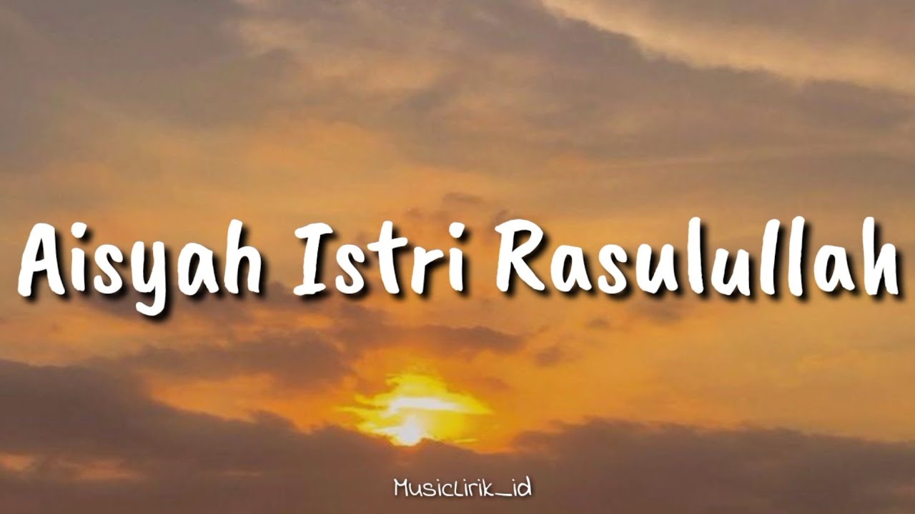 Aisyah Istri Rasulullah - Cover By MusicLirik_id (Lirik Lagu) 🎶🎶🎶