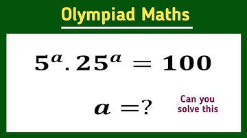 5^a.25^a=100||Olympiad maths question|| how to solve exponential problem||find a=?||