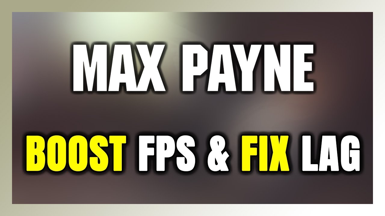 How to BOOST FPS and FIX LAG in Max Payne! Optimization Guide - YouTube
