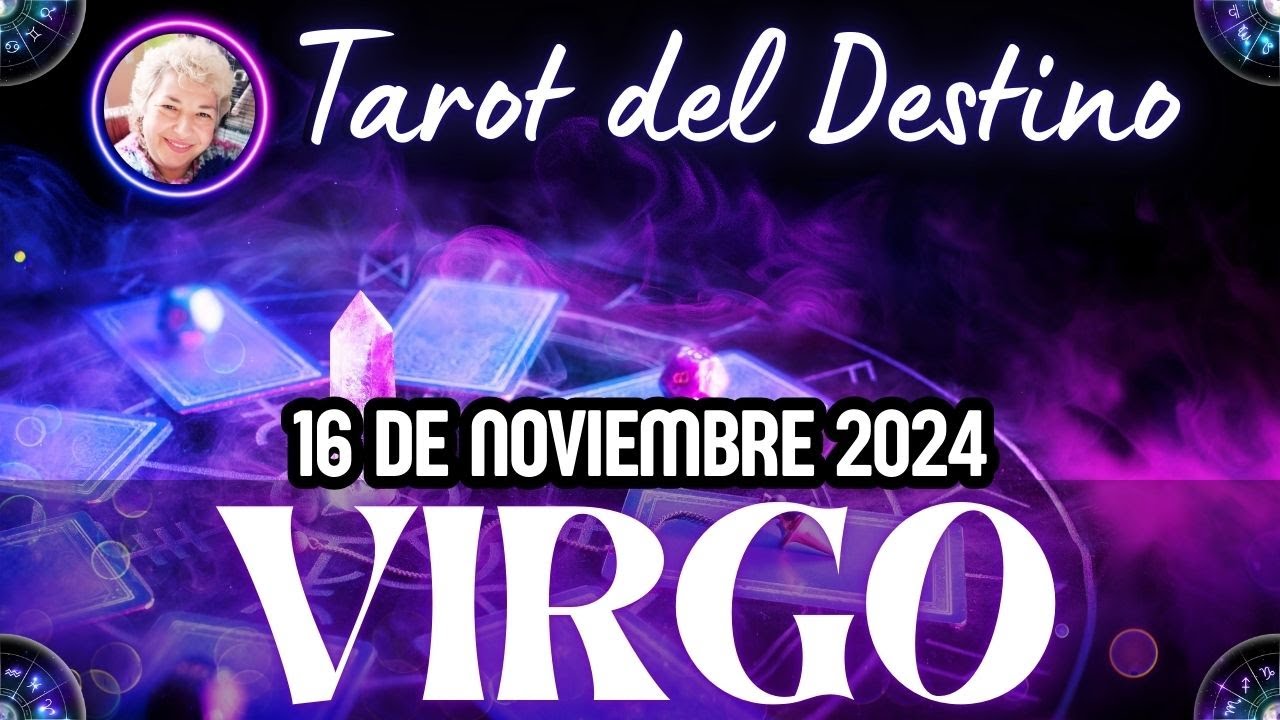 VIRGO ♍️ Horóscopo de hoy 16 de Noviembre 2024 | Tarot del Destino # ...
