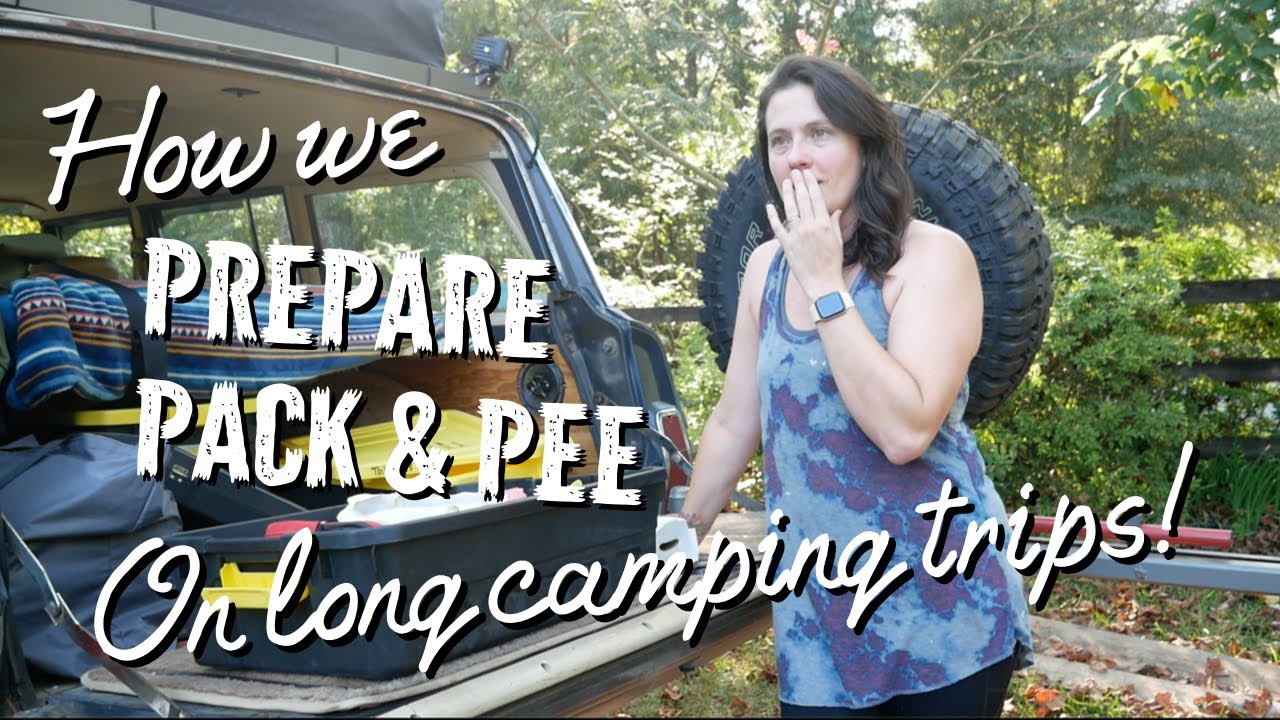 How We Prepare, Pack and PEE on long camping trips! Best Amazon Finds! 