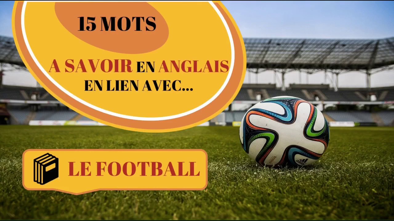 15 MOTS À SAVOIR EN ANGLAIS Thème Football YouTube