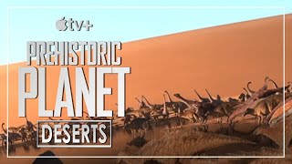 Deserts | Prehistoric Planet Apple TV+ Dinosaur Documentary 2022