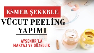 Vücut Peeling'i | Esmer Şekerle Vücut Peeling Yapımı