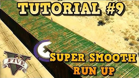 GTA 5 Tutorial #9 SUPER SMOOTH RUN UP ( GTA V Content Creator How to build ...)