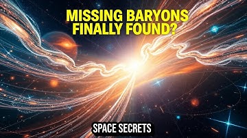 25 Clues to Solving the Missing Baryon Problem | ESSENTIAL Insights for Space Science