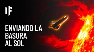 ¿Qué pasaría si enviáramos nuestra basura al Sol?