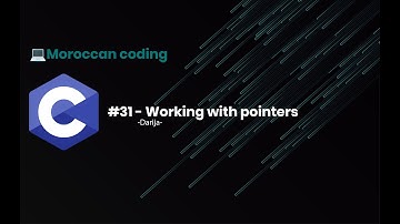 [Darija] Fundamentals Of Programming With C #31 - Working with pointers