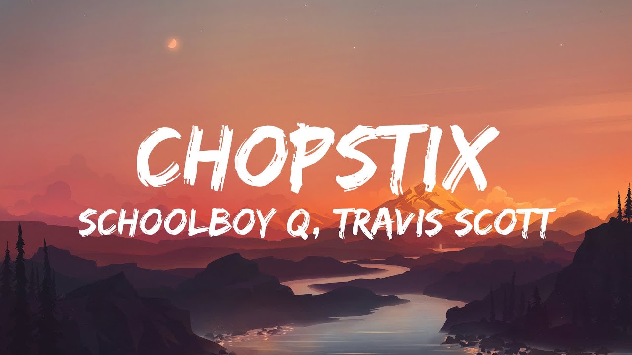 ScHoolboy Q, Travis Scott CHopstix (Lyrics) YouTube
