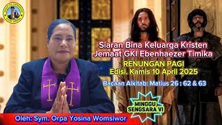 Siaran BKK Jemaat GKI Ebenhaezer Timika. Renungan Pagi. Edisi, Kamis 10 April 2025