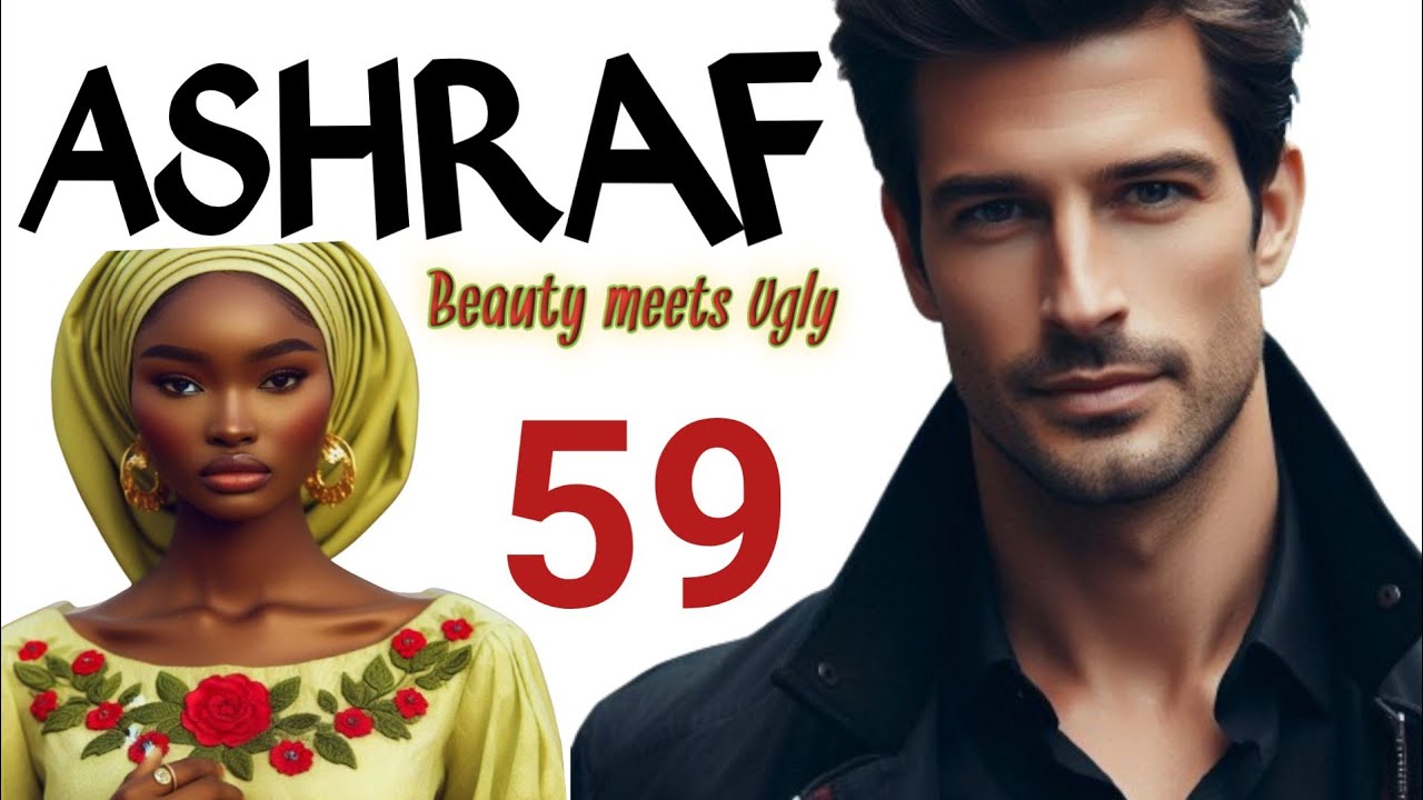 ASHRAF part 59||Romantic Hausa Novel