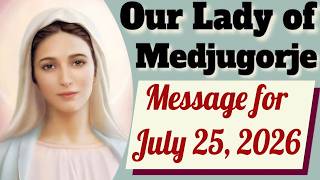 Our Lady's Message to Medjugorje Visionary Marija for July 25, 2026