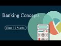 "Class 10 Maths: Chapter 3 - Banking Concepts Simplified!" Your Guide to Mathematics!!!!!