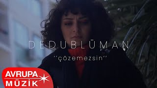 Dedublüman - Çözemezsin  Resimi