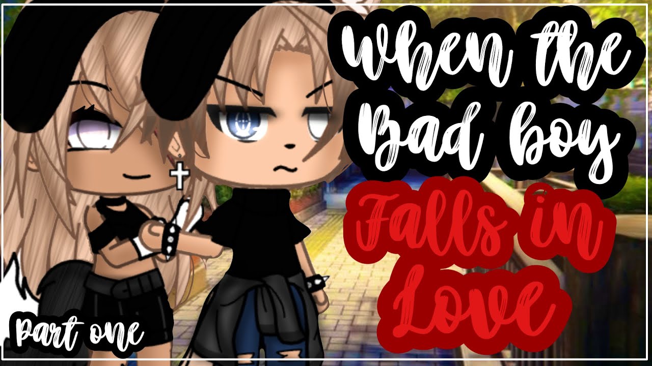 When The Bad Boy Falls In Love Gacha Life Mini Movie Glmm Part 1 Youtube
