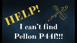 Can’t find Pellon P44F anywhere!