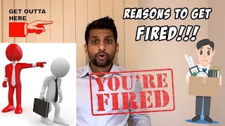 You're FIRED!: Reasons that can get you FIRED From a Job