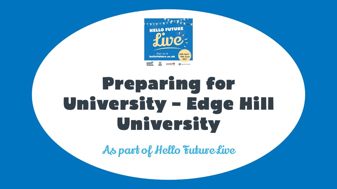 Preparing for University Life (Edge Hill University) - Hello Future Live