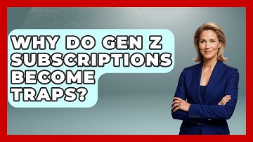 Why Do Gen Z Subscriptions Become Traps? - Gen Z Unfiltered