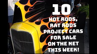 10 HOT RODS, RAT RODS, AND PROJECT CARS FOR SALE ON THE INTERNET THIS WEEK!