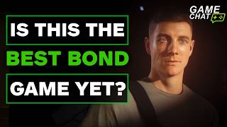 Is 007 First Light the Best Bond Game Ever? | Game Chat