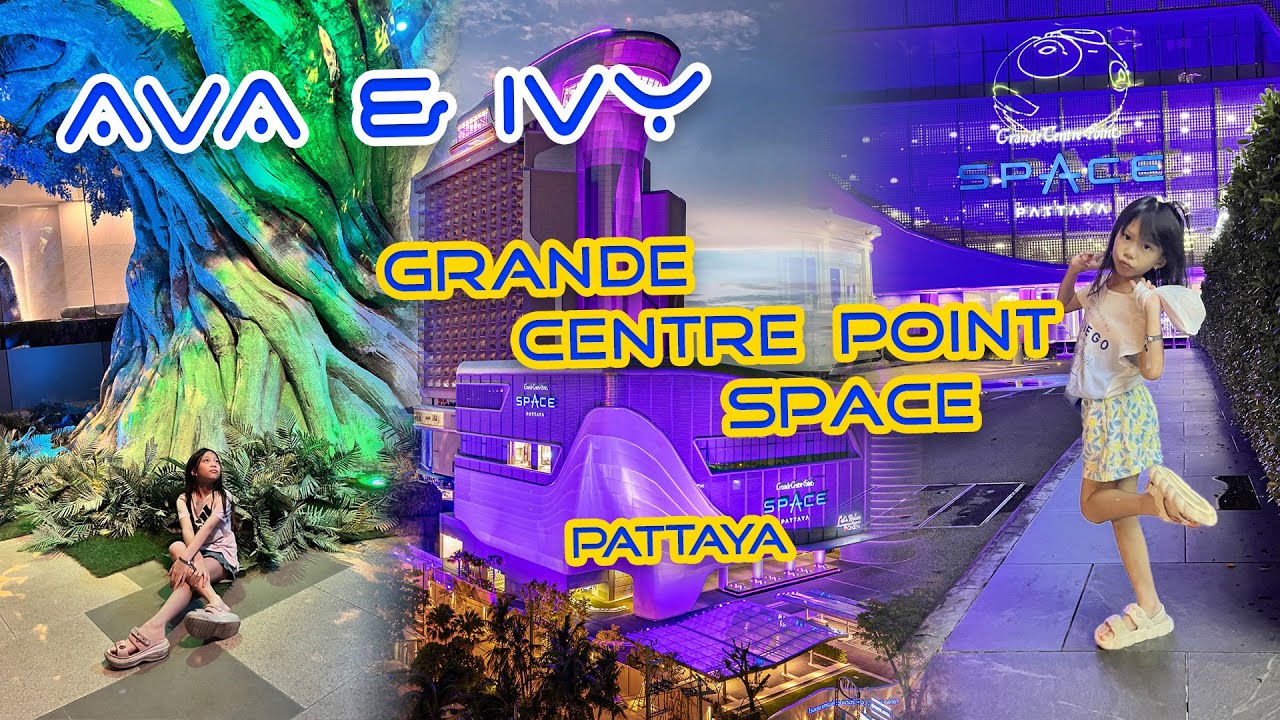 Ava & Ivy | Trip ปิดเทอม @ Grande Center Point Space Pattaya
