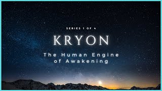 Kryon Series: The Human Engine of Awakening (4K)