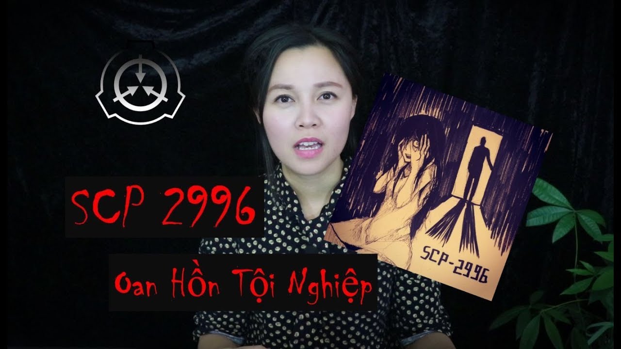 SCP 2996 II Oan Hồn Đáng Thương II Phân Loại:... - youtube
