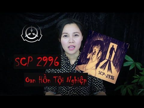 SCP 2996 II Oan Hồn Đáng Thương II Phân Loại: Neutralized - Vô Hiệu Hóa II Còn Nhiều Bí Ẩn