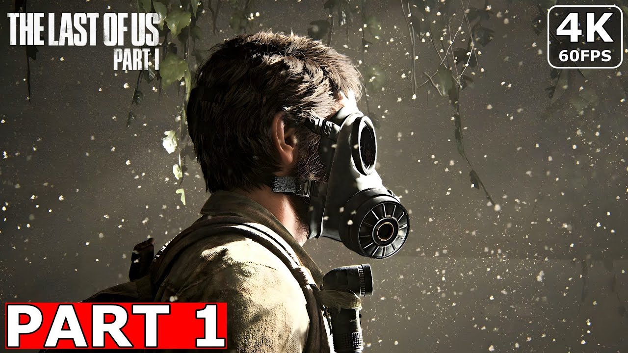 The Last of Us Part 1 Full Game Gameplay Walkthrough Part 1 [4K 60FPS] No Commentary