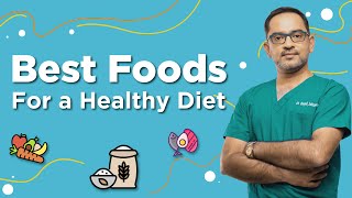5 Must-Have Foods In a Healthy Diet | Dr. Deepak Subramanian