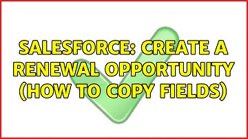 Salesforce: Create a renewal opportunity (how to copy fields) (2 Solutions!!)