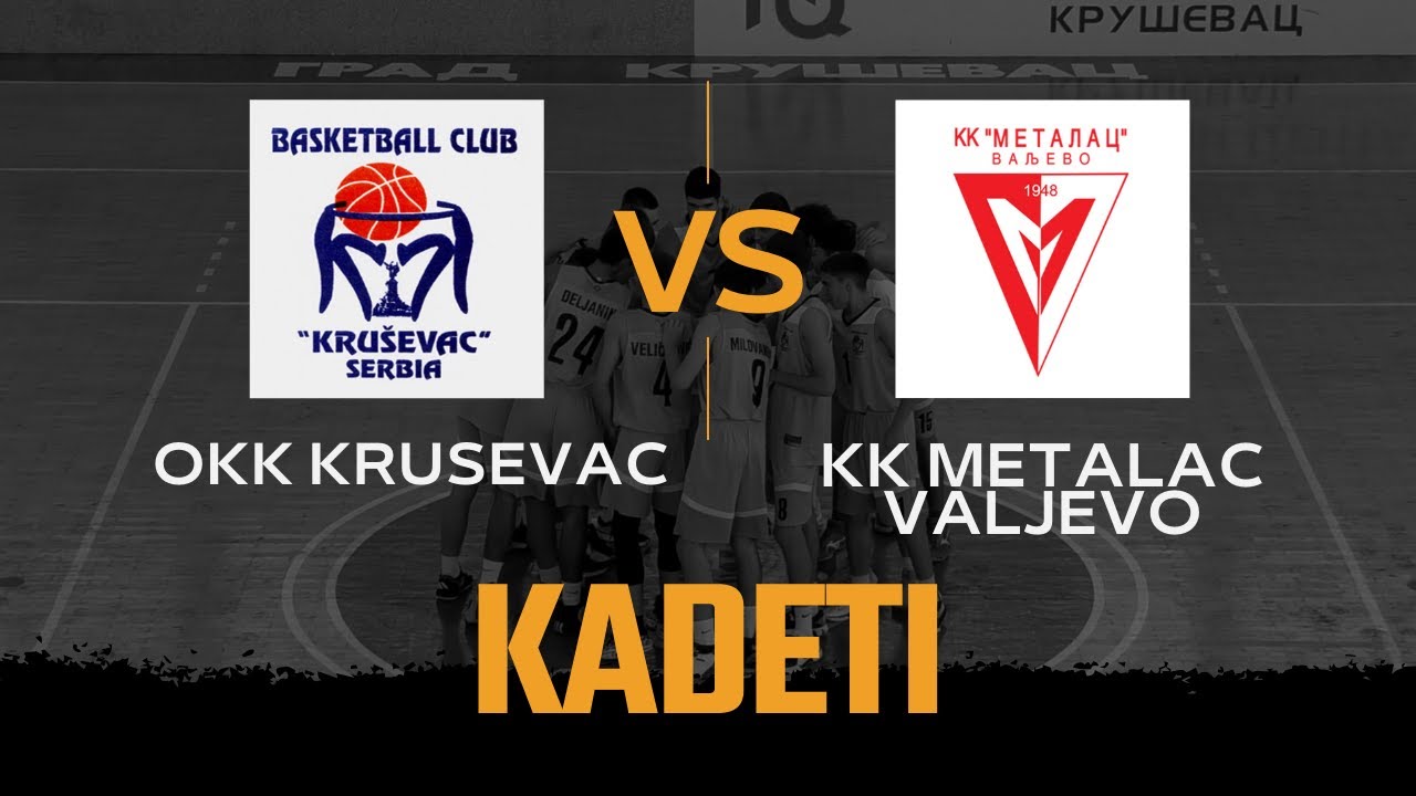 KADETI: OKK Krusevac - KK Metalac Valjevo 11.11.2023.