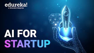 AI for Startup | Build Your Startup With AI | Best AI Tools for Startup to Save Time | Edureka