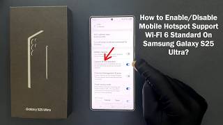 How To Enabledisable Mobile Hotspot Support Wi-Fi 6 Standard On Samsung Galaxy S25 Ultra?