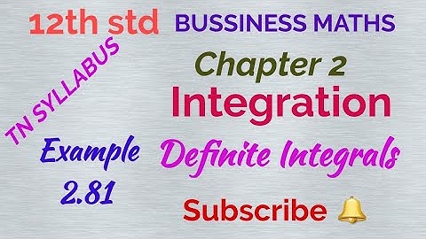 12th std/ BUSINESS MATHS/ Chapter 2/Integration / Example 2.81