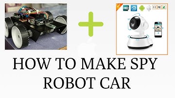 How to make spy car robot with night vision camera.