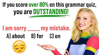 If you score over 80% (12/15) on this grammar test, your English is OUTSTANDING!