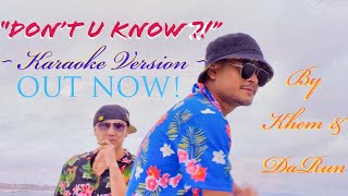 Khem & DaRun - Don’t U know? ( Karaoke Version)