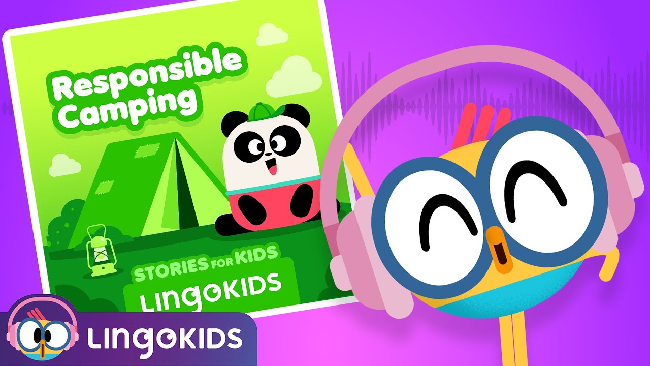 Responsible Camping ⛺ STORIES FOR KIDS | Lingokids Podcast