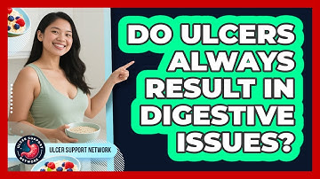 Do Ulcers Always Result in Digestive Issues?