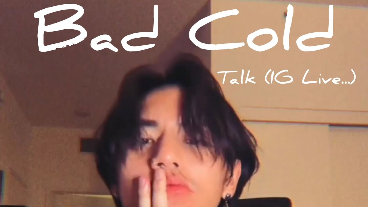 Bad Cold Talk...(IG Live...)