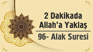 2 Dakikada Allah'a Yaklaş - 96. Alak Suresi